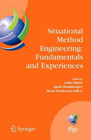 Situational Method Engineering: Fundamentals and Experiences: Proceedings of the IFIP WG 8.1 Working Conference, 12-14 September 2007, Geneva, Switzerland de Jolita Ralyté