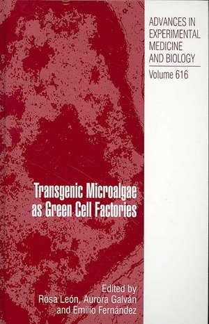 Transgenic Microalgae as Green Cell Factories de Rosa León