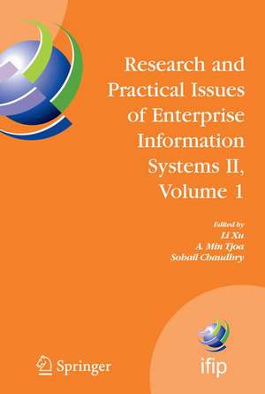 Research and Practical Issues of Enterprise Information Systems II Volume 1: IFIP TC 8 WG 8.9 International Conference on Research and Practical Issues of Enterprise Information Systems (CONFENIS 2007), October 14-16, 2007, Beijing, China de Li D. Xu