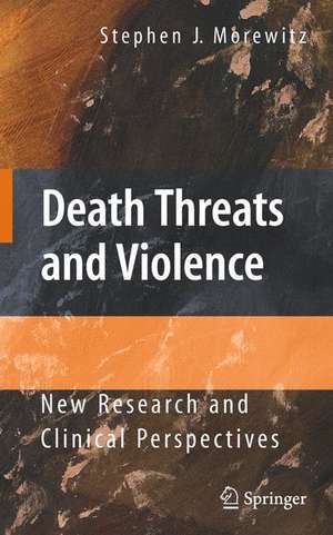 Death Threats and Violence: New Research and Clinical Perspectives de Stephen J. Morewitz