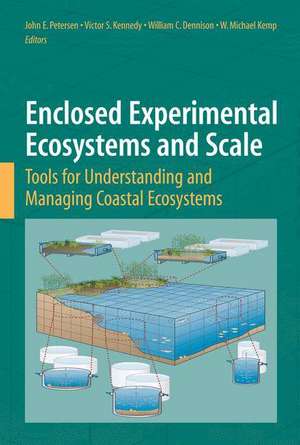 Enclosed Experimental Ecosystems and Scale: Tools for Understanding and Managing Coastal Ecosystems de John E. Petersen