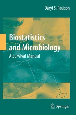 Biostatistics and Microbiology: A Survival Manual de Daryl S. Paulson