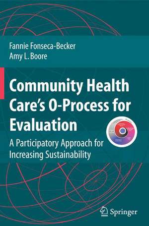 Community Health Care's O-Process for Evaluation: A Participatory Approach for Increasing Sustainability de Fannie Fonseca-Becker