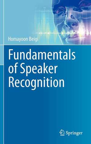 Fundamentals of Speaker Recognition de Homayoon Beigi