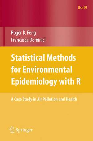 Statistical Methods for Environmental Epidemiology with R: A Case Study in Air Pollution and Health de Roger D. Peng