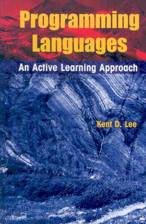 Programming Languages: An Active Learning Approach de Kent D. Lee