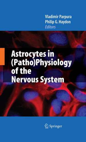 Astrocytes in (Patho)Physiology of the Nervous System de Vladimir Parpura