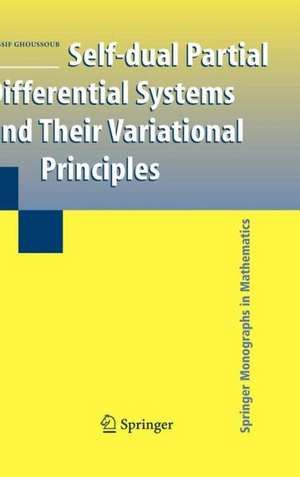 Self-dual Partial Differential Systems and Their Variational Principles de Nassif Ghoussoub