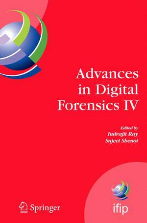 Advances in Digital Forensics IV de Indrajit Ray