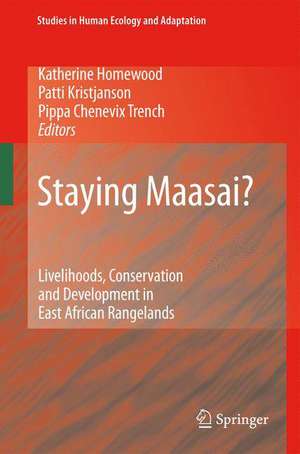 Staying Maasai?: Livelihoods, Conservation and Development in East African Rangelands de Katherine Homewood