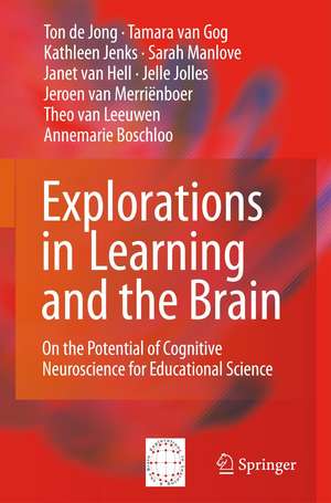 Explorations in Learning and the Brain: On the Potential of Cognitive Neuroscience for Educational Science de Ton de de Jong