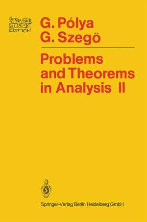 Problems and Theorems in Analysis: Theory of Functions · Zeros · Polynomials Determinants · Number Theory · Geometry de Georg Polya