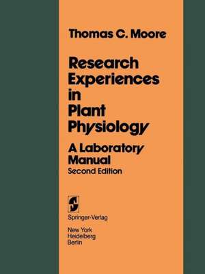 Research Experiences in Plant Physiology: A Laboratory Manual de T. C. Moore