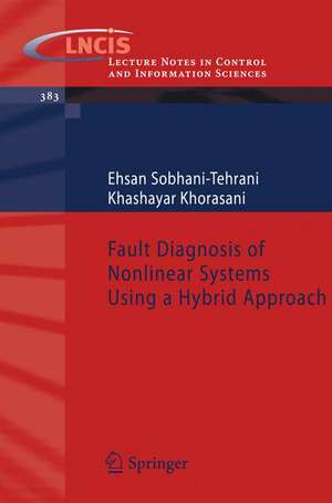 Fault Diagnosis of Nonlinear Systems Using a Hybrid Approach de Ehsan Sobhani-Tehrani