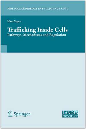 Trafficking Inside Cells: Pathways, Mechanisms and Regulation de Aixa Alfonso