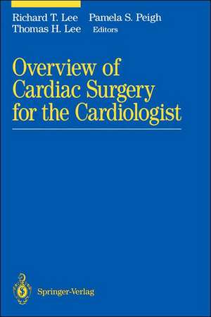 Overview of Cardiac Surgery for the Cardiologist de Richard T. Lee