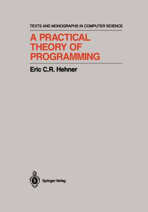 A Practical Theory of Programming de Eric C.R. Hehner