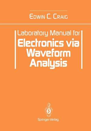 Laboratory Manual for Electronics via Waveform Analysis de Edwin C. Craig