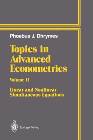 Topics In Advanced Econometrics: Volume II Linear and Nonlinear Simultaneous Equations de Phoebus J. Dhrymes