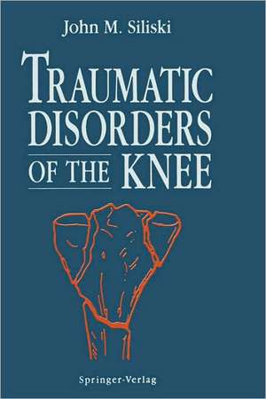 Traumatic Disorders of the Knee de L.C. Lhowe