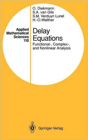 Delay Equations: Functional-, Complex-, and Nonlinear Analysis de Odo Diekmann