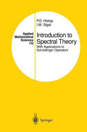 Introduction to Spectral Theory: With Applications to Schrödinger Operators de P.D. Hislop