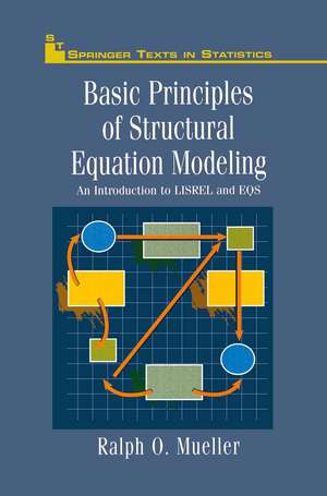 Basic Principles of Structural Equation Modeling: An Introduction to LISREL and EQS de Ralph O. Mueller