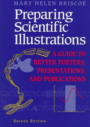 Preparing Scientific Illustrations: A Guide to Better Posters, Presentations, and Publications de Mary H. Briscoe