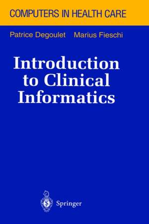 Introduction to Clinical Informatics de Patrice Degoulet