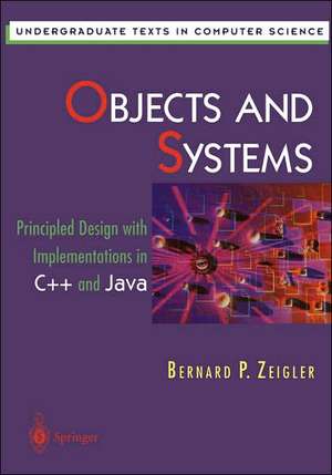 Objects and Systems: Principled Design with Implementations in C++ and Java de Bernard P. Zeigler