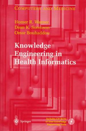 Knowledge Engineering in Health Informatics de Homer R Warner