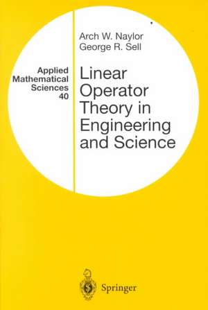 Linear Operator Theory in Engineering and Science de Arch W. Naylor