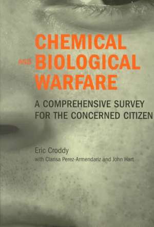 Chemical and Biological Warfare: A Comprehensive Survey for the Concerned Citizen de Eric Croddy