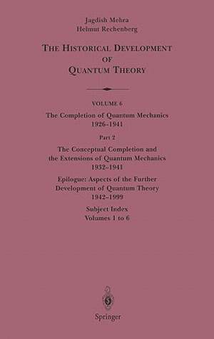 The Conceptual Completion and Extensions of Quantum Mechanics 1932-1941. Epilogue: Aspects of the Further Development of Quantum Theory 1942-1999: Subject Index: Volumes 1 to 6 de Jagdish Mehra