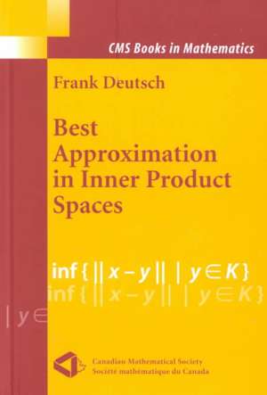 Best Approximation in Inner Product Spaces de Frank R. Deutsch