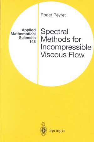 Spectral Methods for Incompressible Viscous Flow de Roger Peyret