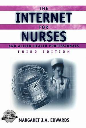 The Internet for Nurses and Allied Health Professionals de Margaret J.A. Edwards