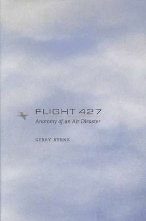 Flight 427: Anatomy of an Air Disaster de Gerry Byrne