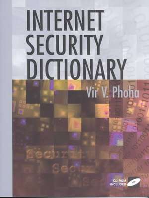 Internet Security Dictionary de Vir V. Phoha