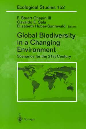 Global Biodiversity in a Changing Environment: Scenarios for the 21st Century de F.Stuart Chapin