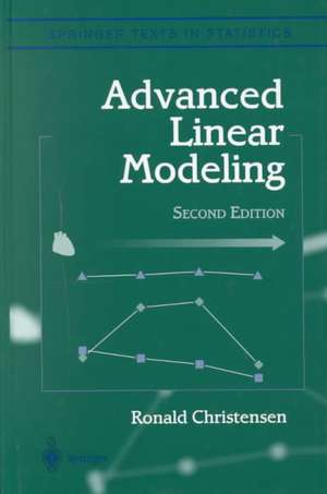 Advanced Linear Modeling: Multivariate, Time Series, and Spatial Data; Nonparametric Regression and Response Surface Maximization de Ronald Christensen