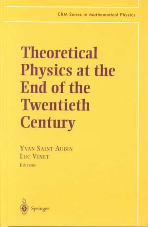 Theoretical Physics at the End of the Twentieth Century: Lecture Notes of the CRM Summer School, Banff, Alberta de Yvan Saint-Aubin