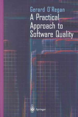 A Practical Approach to Software Quality de Gerard O'Regan