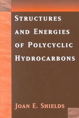 Structures and Energies of Polycyclic Hydrocarbons de Joan E. Shields