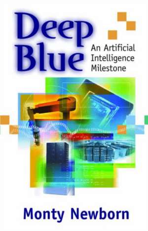 Deep Blue: An Artificial Intelligence Milestone de Monty Newborn