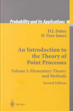 An Introduction to the Theory of Point Processes: Volume I: Elementary Theory and Methods de D.J. Daley