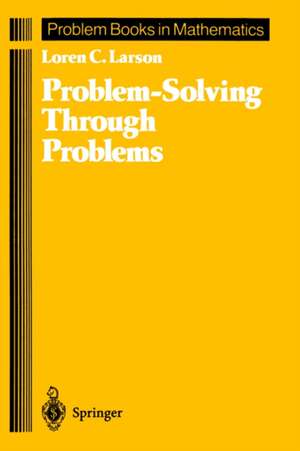 Problem-Solving Through Problems de Loren C. Larson