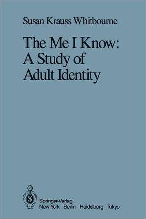 The Me I Know: A Study of Adult Identity de Susan Krauss Whitbourne