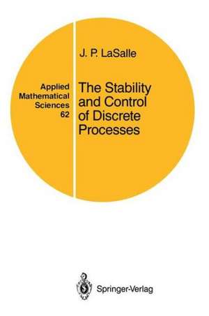 The Stability and Control of Discrete Processes de J.P. LaSalle