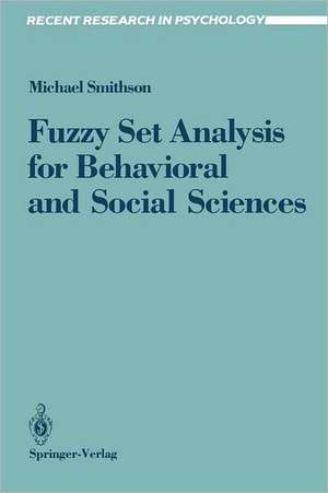 Fuzzy Set Analysis for Behavioral and Social Sciences de Michael Smithson